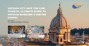 Vatican City Skip the Line Tickets: Ultimate Guide 